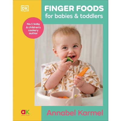 Finger Foods for Babies and Toddlers - by  Annabel Karmel (Hardcover)