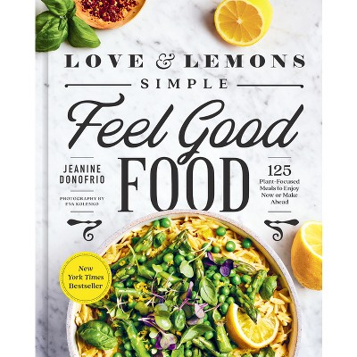 Love and Lemons Simple Feel Good Food - by  Jeanine Donofrio (Hardcover)