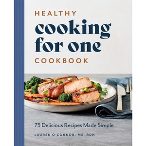 Healthy Cooking for One Cookbook - by  Lauren O'Connor (Paperback) - 1 of 1
