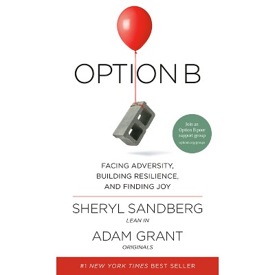 Option B : Facing Adversity, Building Resilience, and Finding Joy (Hardcover) by Sheryl Sandberg & Adam