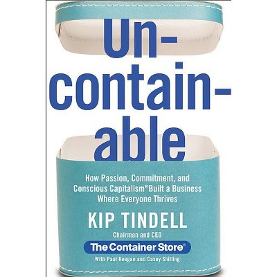 Uncontainable - by  Kip Tindell (Hardcover)