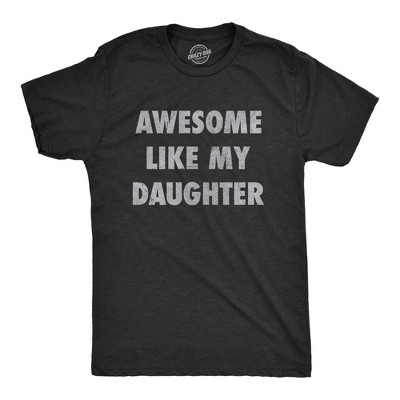 Mens Awesome Like My Daughter T Shirt Funny Fathers Day Awesome Dad Graphic Tee - Crazy Dog Men's T Shirt Black XL