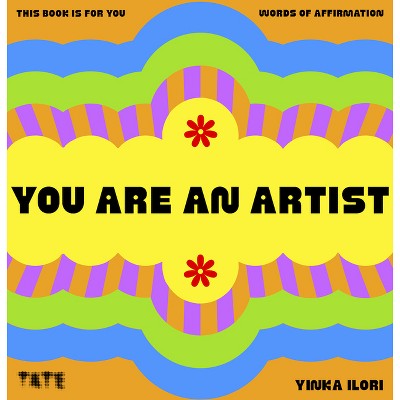 You Are an Artist - by  Yinka Ilori (Hardcover)