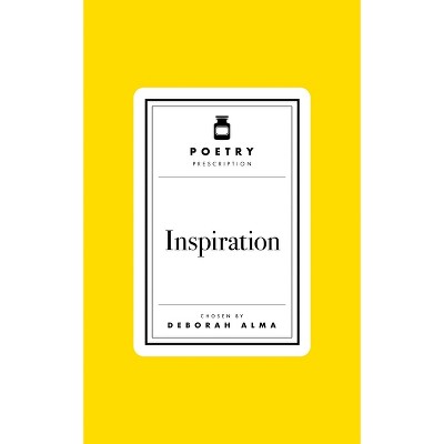 Poetry Prescription: Inspiration - by  Deborah Alma (Hardcover)