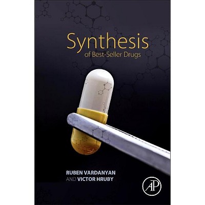 Synthesis of Best-Seller Drugs - by  Ruben Vardanyan & Victor Hruby (Paperback)