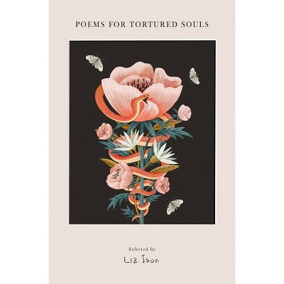Poems for Tortured Souls - by Ison, Liz (Hardcover)