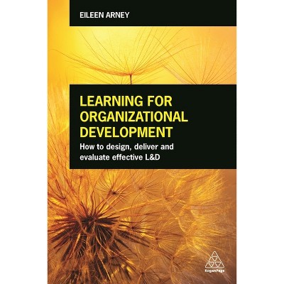 Learning for Organizational Development - by  Eileen Arney (Paperback)